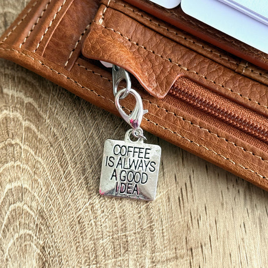 Coffee is Always a Good Idea Zipper Pull - Planner Charm - Ring Planner Accessories & Deco - Filofax, Kikki K, LV