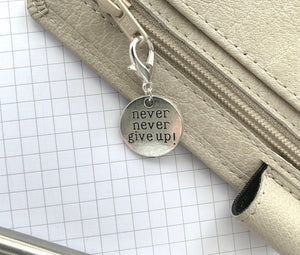 Never Never Give Up Zipper Pull - Planner Charm
